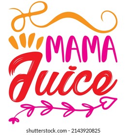 Mama Juice t-shirt design ,vector file.