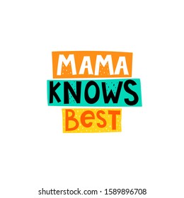 mama knows best. hand drawing lettering in color shapes, decor elements. flat vector illustration. typography font. design for posters, banner decoration, prints