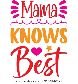 Mama Knows Best t-shirt design ,vector file.