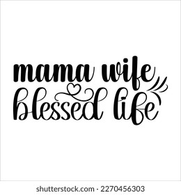 Mama life blessed life, Mom SVG Design, Mom Quote, Cut file design, Funny Mom SVG, Mother’s Day, Vector svg