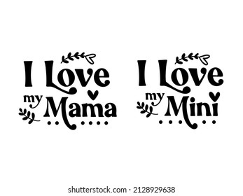 Mama love vector typography. Love words for baby girl or boy. Mama and mini matching quotes. Mom life calligraphy. Mothers day text design. Mommy and me cartoon illustration. 