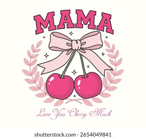 Mama love you cherry much. Cherry fruit print. Nature fruit club print design. Organic food artwork for for t-shirt. Fruit vintage t-shirt design.  summer t-shirt design, sweatshirt.