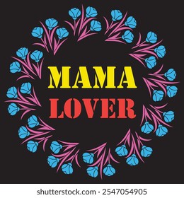 Mama lover With Flower Mama Typography Tshirt Vector Mom Clipart illustration