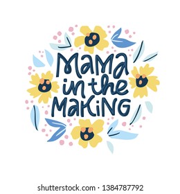 Mama in the making hand drawn vector lettering. Motherhood phrase inside floral circle frame sketch drawing. Pregnancy ink brush inscription. Round border with flowers and quote composition