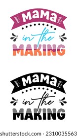 Mama In The Making, Mother Day design concept, can be used for t-shirts, stickers, etc.
