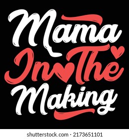 Mama In The Making, Mother's Day Gift, Best Mama Graphic Design