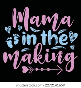 mama in the making, Mother's day shirt print template,  typography design for mom mommy mama daughter grandma girl women aunt mom life child best mom adorable shirt