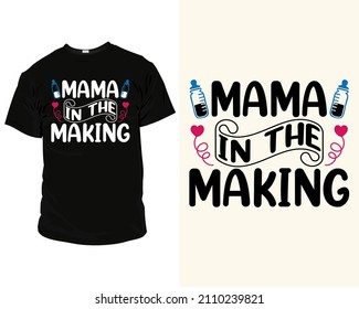 Mama in the making quote SVG eps Files for Cutting Machines, T-Shirts, Mugs, Bags, Poster Cards, and much more, T-Shirt design for future mom