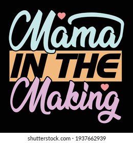 mama in the making, typography lettering design, printing for t shirt, banner, poster, mug etc