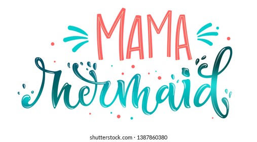 Mama Mermaid hand draw lettering quote. Isolated pink, sea ocean colors realistic water textured phrase with splashes, dots elements. Invitation, prints, souvenirs, social media design.