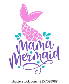 Mama mermaid - Inspirational quote about summer. Funny typography with mermaid with fish tail. Simple vector lettering for print and poster. Childish design.