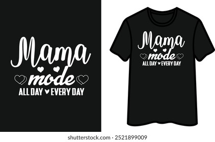 Mama-Modus. Den ganzen Tag. Jeden Tag. Muttertags-T-Shirt-Design