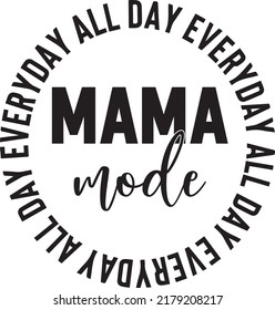 Mama Mode All Day Everyday