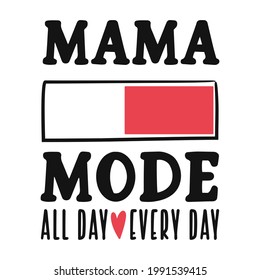 Mama mode t-shirt design quote. Vector illustrarion.