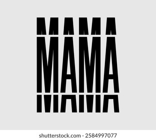 Mama, Mom Quotes, Quotes about Mother, funny mom design, Mothers Day Design, Mother's day typographic t shirt design