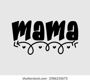 Mama, Mom Quotes, Quotes about Mother, funny mom design, Mothers Day Design, Mother's day typographic t shirt design