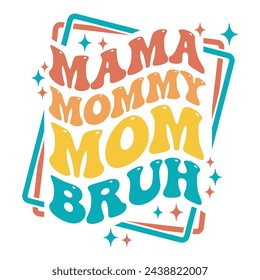 Mamá Mamá Mamá Bruh diseño divertido con texto ondulado estupendo para el día de la madre