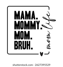 Mamãe Mamãe Mãe Bruh Mãe Vida T-Shirt Design.