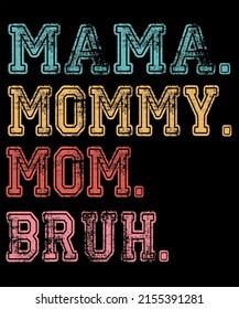 Mama To Mommy To Mom To Bruh Mommy And Me Funny Boy Mom Life T-Shirt