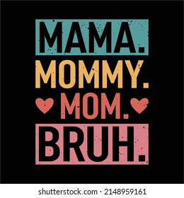 Mama Mommy Mom Bruh Mothers Day 2022 T-Shirt