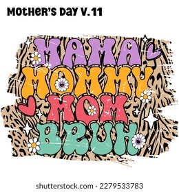 Mama Mommy Mom Bruh. Mother's Day V.10 , Mama Bruh lettering with flowers and Leopard background texture colorful 70's 80's 90's Retro style EPS. SVG. file design for t-shirt svg
