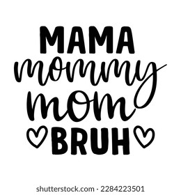 mama mommy mom bruh, Mother's day t shirt print template,  typography design for mom mommy mama daughter grandma girl women aunt mom life child best mom adorable shirt