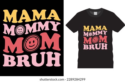 Mama Mommy Mom Bruh Mother's Day typography t-shirt design template. International Women's Day Inspiring motivational quote t shirt designs. mom t shirts design, ready for print, poster, pod