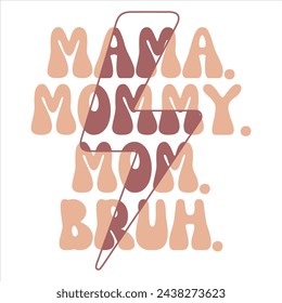 MAMA MOMMY MOM BRUH  MOTHER'S DAY T-SHIRT DESIGN