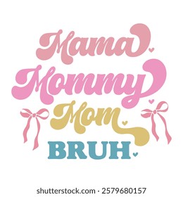 Mama Mommy Mom Bruh- Mother's day Bow t-shirt design