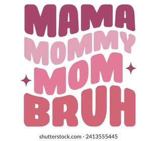 Mama Mommy Mom Bruh Svg,Mothers Day Svg,Png,Mom Quotes Svg,Funny Mom Svg,Gift For Mom Svg,Mom life Svg,Mama Svg,Mommy T-shirt Design,Svg Cut File,Dog Mom deisn,Retro Groovy,Auntie T-shirt Design, svg