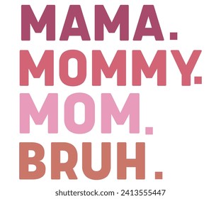 Mama Mommy Mom Bruh Svg,Mothers Day Svg,Png,Mom Quotes Svg,Funny Mom Svg,Gift For Mom Svg,Mom life Svg,Mama Svg,Mommy T-shirt Design,Svg Cut File,Dog Mom deisn,Retro Groovy,Auntie T-shirt Design, svg