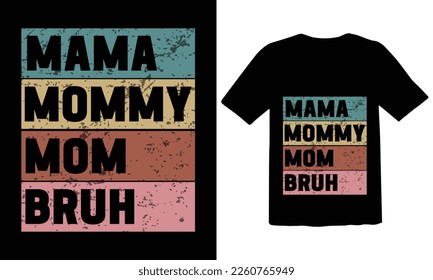 Mama Mommy Mom Bruh T shirt Design,Mothers Day T shirt,Mom Life svg,t shirt design, mom life, woman life, happy woman, typography design,