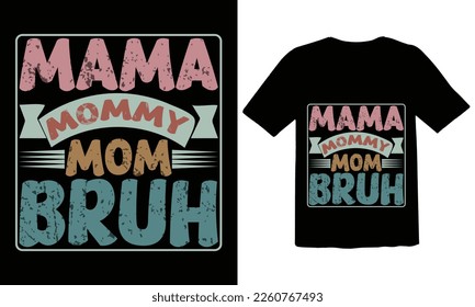 Mama Mommy Mom Bruh T shirt Design,Mothers Day T shirt,Mom Life svg, funny mommy, moms, mothers day, dress, family