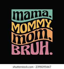 Mama Mommy Mom Bruh T Shirt. Funny Boy Mom Life T Shirt Design.