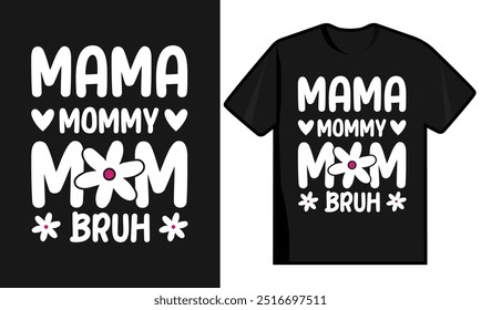 Mama Mama Mama Bruh T Shirt Design