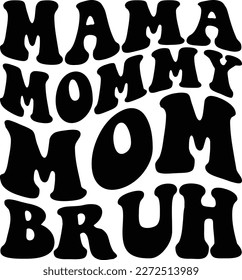 MAMA MOMMY MOM BRUH T-shirt Design
