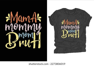 Mama mommy mom bruh T-shirt vector design, mother's day t-shirt design.