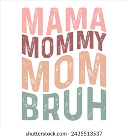 MAMA MOMMY MOM BRUH  
MOM MAMA T-SHIRT DESIGN,