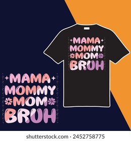 Mama Mommy Mom Bruh T-shirt Design. Vector Illustration