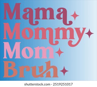 Mama Mommy Mom Bruh T-shirt, Mothers Day Svg,Funny Mom Svg,Mom life Svg,Mom QuotesT-shirt, cut file chirkut