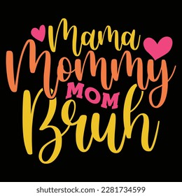 mama mommy mom bruh, women's day typography design, woman life isolated graphic, mother's day silhouette quote