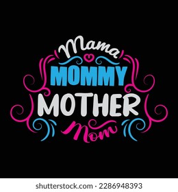 Mama Mommy Mother, Mother's Day typography shirt design for mother lover mom mommy mama Handmade calligraphy vector illustration Silhouette