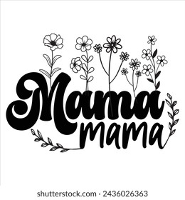 MAMA  MOM-T-SHIRT DESIGN  MAMA MOM-T-SHIRT DESIGN