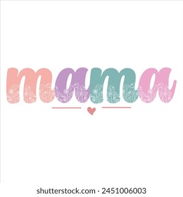 Mama  MOTHER'S DAY T-SHIRT DESIGN  Mama  MOTHER'S DAY T-SHIRT DESIGN