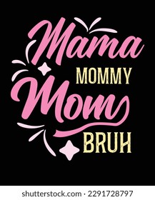 Mama mummy mom bruh t shirt design,mothers day t shirt design