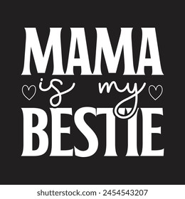 Mama is my bestie love design svg
