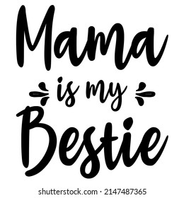 Mama is My Bestie es un diseño vectorial para imprimir en diferentes superficies
