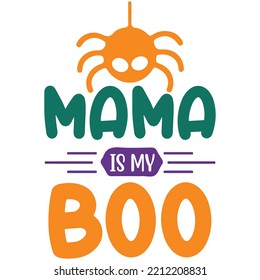Mama is my boo - funny Halloween text with Spider. Good for t shir print, poster,card, party decoration and gift design.