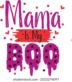 Mama is My Boo Halloween Vector, Spooky Mama and Cute Mama Design, Halloween Mama Graphic, Fun and Adorable Halloween Illustration for Spooky Mamas