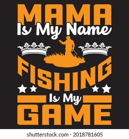 Mama ist mein Name Angeln ist mein Spiel T Shirt Design, Vektordatei.